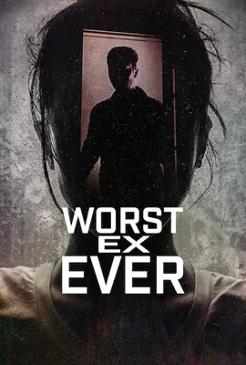 Worst Ex Ever (2024) แฟนเก่ายอดแย่