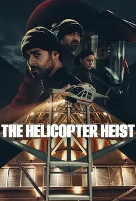 The Helicopter Heist (2024) ปล้นทะลุฮอ